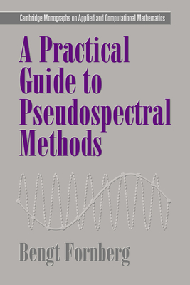 A Practical Guide to Pseudospectral Methods - Fornberg, Bengt