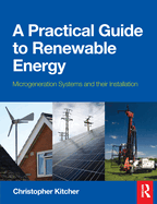 A Practical Guide to Renewable Energy: Power Systems and their Installation