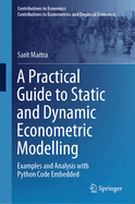 A Practical Guide to Static and Dynamic Econometric Modelling: Examples and Analysis with Python Code Embedded