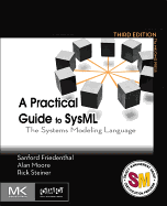 A Practical Guide to Sysml: The Systems Modeling Language