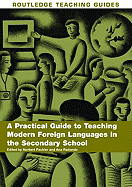 A Practical Guide to Teaching Modern Foreign Languages in the Secondary School