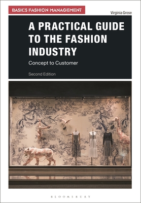 A Practical Guide to the Fashion Industry: Concept to Customer - Grose, Virginia