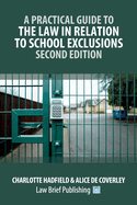 A Practical Guide to the Law in Relation to School Exclusions - Second Edition