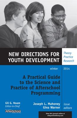 A Practical Guide to the Science and Practice of Afterschool Programming: New Directions for Youth Development, Number 144 - Mahoney, Joseph L. (Editor), and Warner, Gina (Editor)