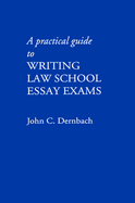 A Practical Guide to Writing Law School Essay Exams
