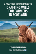 A Practical Introduction to Drafting Wills for Farmers in Scotland