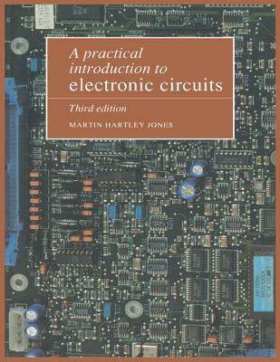 A Practical Introduction to Electronic Circuits - Jones, Martin Hartley