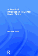 A Practical Introduction to Mental Health Ethics