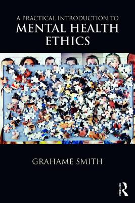 A Practical Introduction to Mental Health Ethics - Smith, Grahame