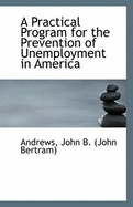 A Practical Program for the Prevention of Unemployment in America