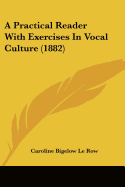 A Practical Reader With Exercises In Vocal Culture (1882)