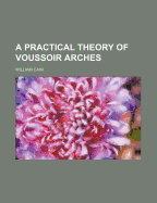 A Practical Theory of Voussoir Arches