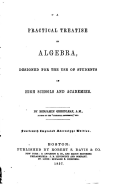 A Practical Treatise on Algebra, Designed for the Use of Students in High Schools and Academies
