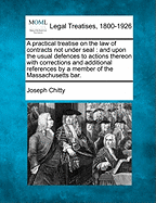A Practical Treatise on the Law of Contracts: Not Under Seal; And Upon the Usual Defences to Actions Thereon