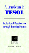 A Practicum in Tesol: Professional Development Through Teaching Practice