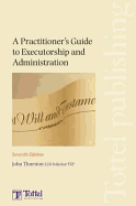 A Practitioner's Guide to Executorship and Administration: Seventh Edition