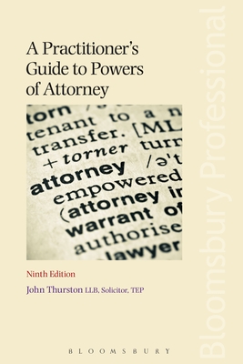 A Practitioner's Guide to Powers of Attorney - Thurston, John