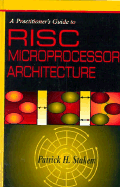 A Practitioner's Guide to RISC Microprocessor Architecture