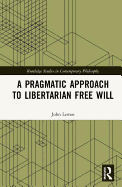 A Pragmatic Approach to Libertarian Free Will