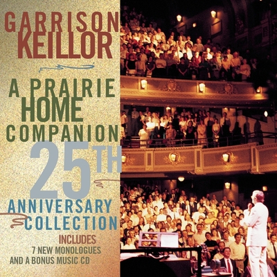 A Prairie Home Companion 25th Anniversary Collection - Keillor, Garrison, and Cast