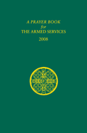 A Prayer Book for the Armed Services: 2008 Edition
