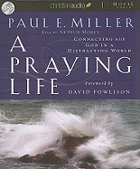 A Praying Life: Connecting with God in a Distracting World