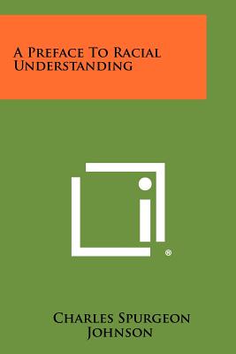 A Preface to Racial Understanding - Johnson, Charles Spurgeon