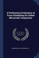 A Preliminary Evaluation of Trace Scheduling for Global Microcode Compaction