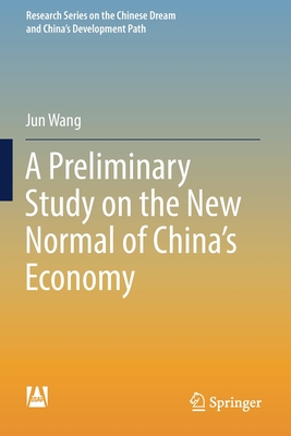 A Preliminary Study on the New Normal of China's Economy - Wang, Jun