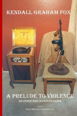 A Prelude to Violence - Fox, Kendall Graham