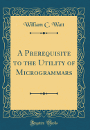 A Prerequisite to the Utility of Microgrammars (Classic Reprint)