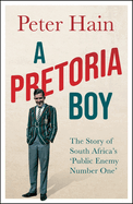 A Pretoria Boy: The Story of South Africa's 'Public Enemy Number One'