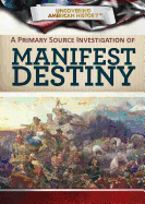 A Primary Source Investigation of Manifest Destiny