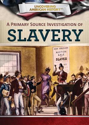 A Primary Source Investigation of Slavery - Uhl, Xina M, and Buell, Tonya