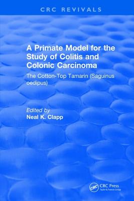 A Primate Model for the Study of Colitis and Colonic Carcinoma The Cotton-Top Tamarin (Saguinus oedipus) - Clapp, Neal K.