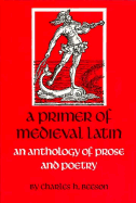 A Primer of Medieval Latin: An Anthology of Prose and Verse