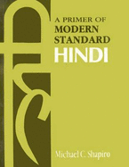 A Primer of Modern Standard Hindi - Shapiro, Michael C.