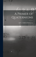 A Primer of Quaternions