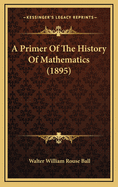 A Primer of the History of Mathematics (1895)
