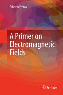 A Primer on Electromagnetic Fields