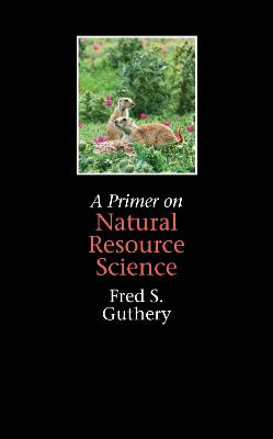 A Primer on Natural Resource Science - Guthery, Fred S