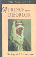 A Prince of Our Disorder: The Life of T. E. Lawrence