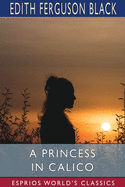 A Princess in Calico (Esprios Classics)