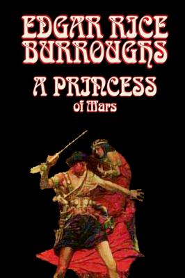 A Princess of Mars by Edgar Rice Burroughs, Science Fantasy - Burroughs, Edgar Rice, and Casil, Amy Sterling (Introduction by)