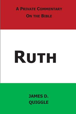 A Private Commentary on the Book of Ruth - Quiggle, James D