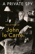 A Private Spy: The Letters of John le Carr 1945-2020