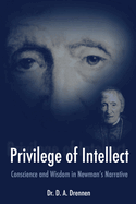 A Privilege of Intellect: Conscience and Wisdom in Newman's Narrative
