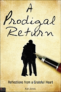 A Prodigal Return: Reflections from a Grateful Heart