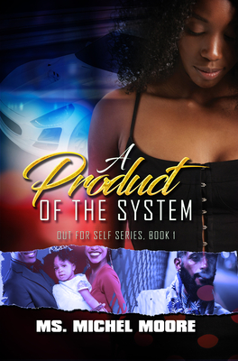 A Product of the System - Moore, Michel, Ms.