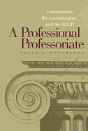 A Professional Professoriate: Unionization, Bureaucratization, and the AAUP